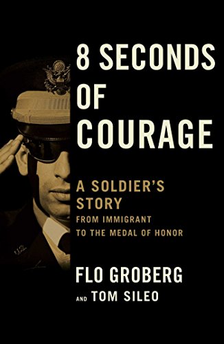 Imagen de archivo de 8 Seconds of Courage: A Soldier's Story from Immigrant to the Medal of Honor a la venta por SecondSale