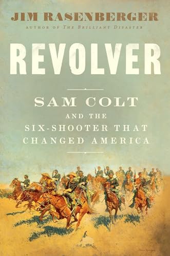 Stock image for Revolver: Sam Colt and the Six-Shooter That Changed America for sale by ThriftBooks-Dallas