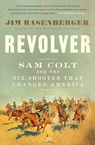 Stock image for Revolver: Sam Colt and the Six-Shooter That Changed America for sale by Goodwill Southern California