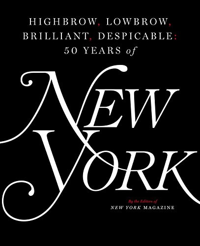 Imagen de archivo de Highbrow, Lowbrow, Brilliant, Despicable: Fifty Years of New York Magazine a la venta por ThriftBooks-Dallas