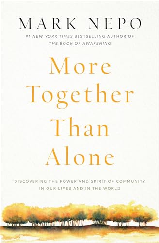 Stock image for More Together Than Alone: Discovering the Power and Spirit of Community in Our Lives and in the World for sale by ThriftBooks-Dallas