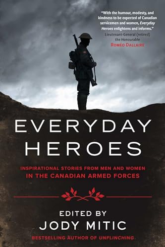 Stock image for Everyday Heroes: Inspirational Stories from Men and Women in the Canadian Armed Forces for sale by SecondSale