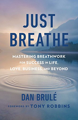 Stock image for Just Breathe: Mastering Breathwork for Success in Life, Love, Business, and Beyond for sale by WorldofBooks
