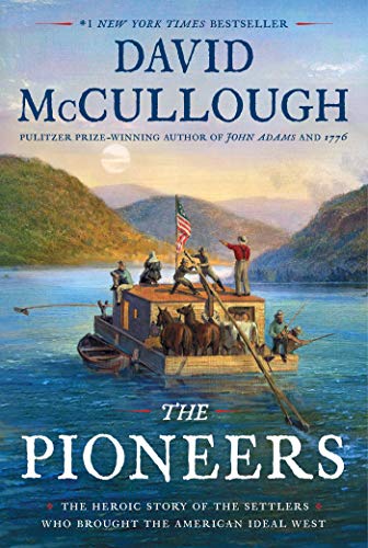 The Pioneers: The Heroic Story of the Settlers Who Brought the American Ideal West (Hardback or Cased Book) - McCullough, David