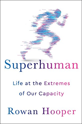 Beispielbild fr Superhuman : Life at the Extremes of Our Capacity zum Verkauf von Better World Books