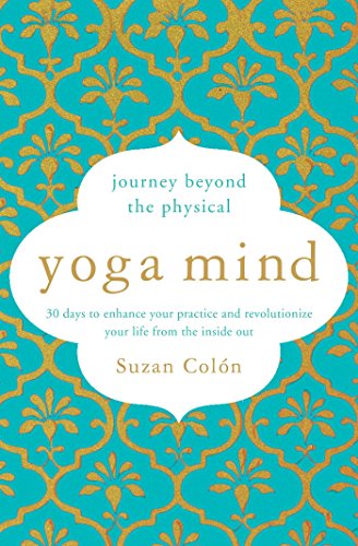 Imagen de archivo de Yoga Mind: Journey Beyond the Physical, 30 Days to Enhance your Practice and Revolutionize Your Life From the Inside Out a la venta por Zoom Books Company