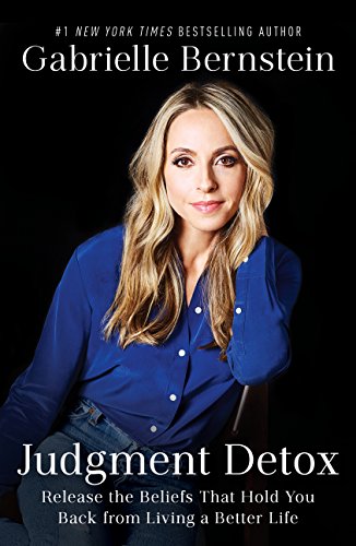 9781501168963: Judgment Detox: Release the Beliefs That Hold You Back From Living a Better Life by Gabrielle Bernstein Comes With a Clear, Proactive, Step-by-step Process