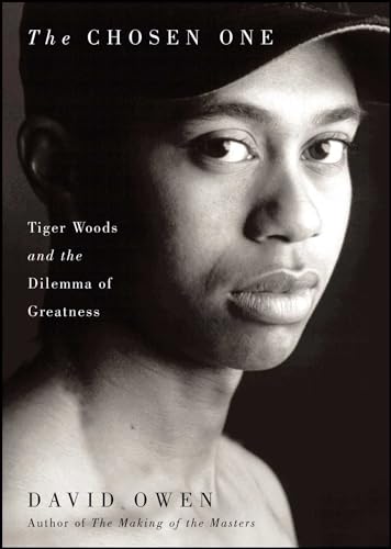 Imagen de archivo de Chosen One: Tiger Woods and the Dilemma of Greatness a la venta por THE SAINT BOOKSTORE
