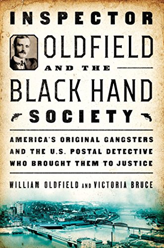 Stock image for Inspector Oldfield and the Black Hand Society: America's Original Gangsters and the U.S. Postal Detective Who Brought Them to Justice for sale by Wonder Book