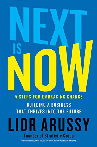 Imagen de archivo de Next Is Now : 5 Steps for Embracing Change--Building a Business That Thrives into the Future a la venta por Better World Books