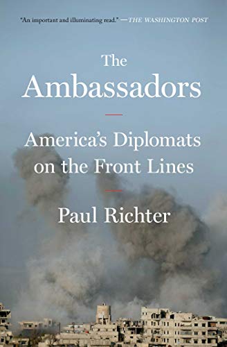 Stock image for The Ambassadors: America's Diplomats on the Front Lines for sale by ThriftBooks-Atlanta