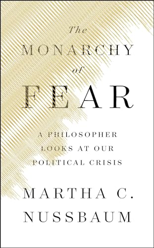 Stock image for The Monarchy of Fear : A Philosopher Looks at Our Political Crisis for sale by Better World Books