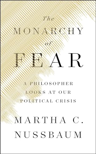 Stock image for The Monarchy of Fear: A Philosopher Looks at Our Political Crisis for sale by SecondSale