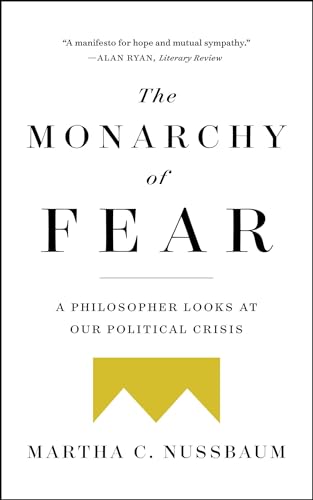 Beispielbild fr The Monarchy of Fear : A Philosopher Looks at Our Political Crisis zum Verkauf von Better World Books