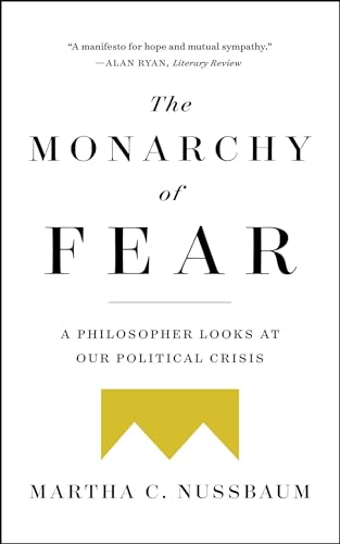 Imagen de archivo de The Monarchy of Fear: A Philosopher Looks at Our Political Crisis a la venta por More Than Words
