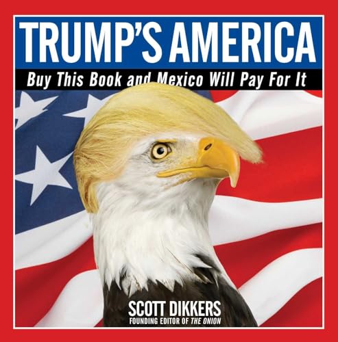 Beispielbild fr Trump's America: Buy This Book and Mexico Will Pay for It zum Verkauf von More Than Words