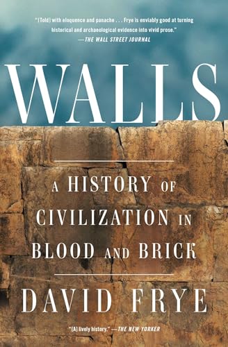Imagen de archivo de Walls: A History of Civilization in Blood and Brick (Gift for History Buffs) a la venta por BooksRun