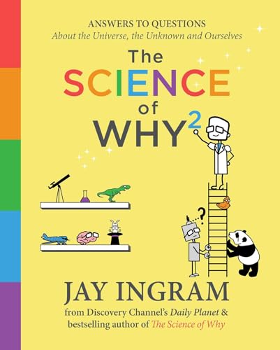 Imagen de archivo de The Science of Why 2 : Answers to Questions about the Universe, the Unknown, and Ourselves a la venta por Better World Books