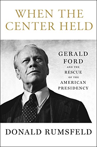 Stock image for When the Center Held : Gerald Ford and the Rescue of the American Presidency for sale by Better World Books