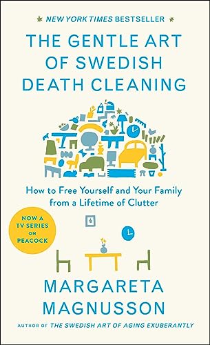 9781501173240: The Gentle Art of Swedish Death Cleaning: How to Free Yourself and Your Family from a Lifetime of Clutter (The Swedish Art of Living & Dying Series)