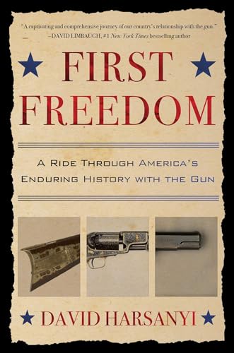 Imagen de archivo de First Freedom: A Ride Through America's Enduring History with the Gun a la venta por SecondSale