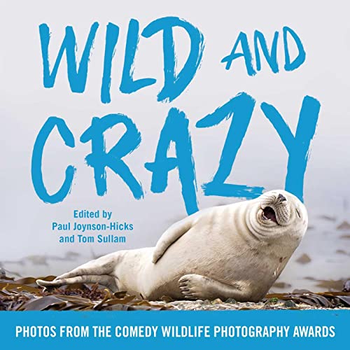 Stock image for Wild and Crazy: Photos from the Comedy Wildlife Photography Awards for sale by SecondSale