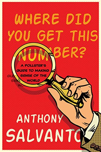 9781501174834: Where Did You Get This Number?: A Pollster's Guide to Making Sense of the World