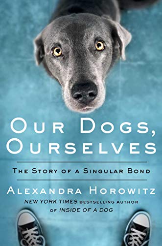 Stock image for Our Dogs, Ourselves: The Story of a Singular Bond for sale by Dream Books Co.