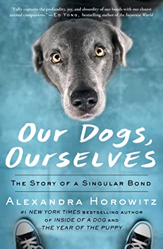 Stock image for Our Dogs, Ourselves: The Story of a Singular Bond for sale by ThriftBooks-Phoenix