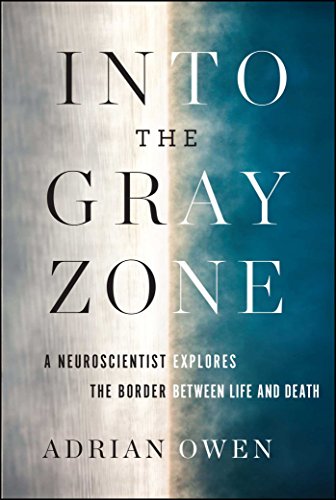 Imagen de archivo de Into the Gray Zone: A Neuroscientist Explores the Border Between Life and Death a la venta por medimops