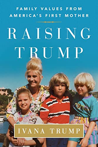 Imagen de archivo de Raising Trump: Family Values from Americas First Mother a la venta por Red's Corner LLC
