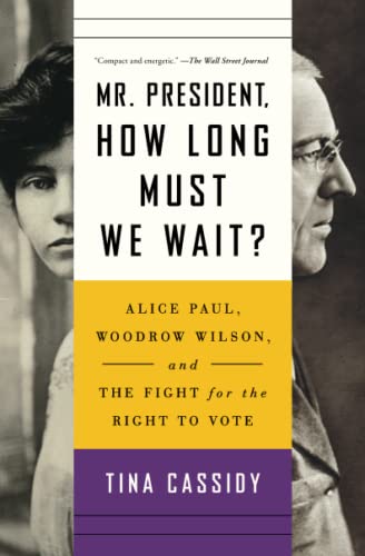 9781501177774: Mr. President, How Long Must We Wait?: Alice Paul, Woodrow Wilson, and the Fight for the Right to Vote