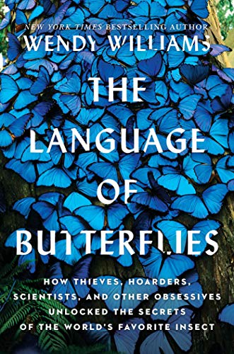 Beispielbild fr The Language of Butterflies: How Thieves, Hoarders, Scientists, and Other Obsessives Unlocked the Secrets of the World's Favorite Insect zum Verkauf von BooksRun