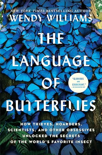 Stock image for The Language of Butterflies: How Thieves, Hoarders, Scientists, and Other Obsessives Unlocked the Secrets of the Worlds Favorite Insect for sale by Red's Corner LLC