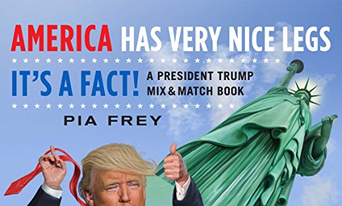 Beispielbild fr America Has Very Nice Legs?It's a Fact!: A President Trump Mix and Match Book zum Verkauf von WorldofBooks