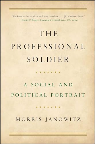 Beispielbild fr The Professional Soldier: A Social and Political Portrait zum Verkauf von The Maryland Book Bank