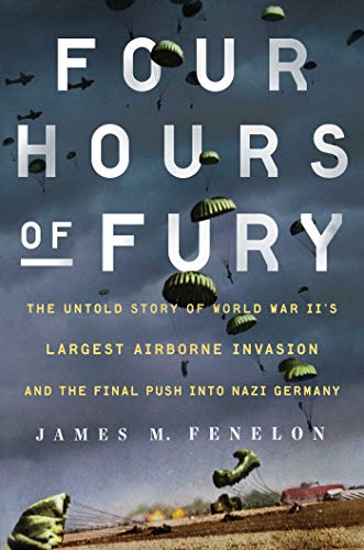 9781501179372: Four Hours of Fury: The Untold Story of World War II's Largest Airborne Invasion and the Final Push into Nazi Germany