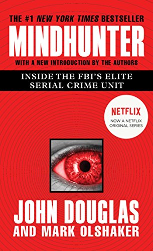 Mindhunter: Inside the FBI's Elite Serial Crime Unit - Olshaker, Mark,Douglas, John E.