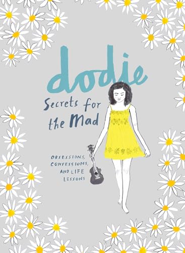 Beispielbild fr Dodie - Secrets for the Mad: Obsessions, Confessions, and Life Lessons zum Verkauf von THE OLD LIBRARY SHOP