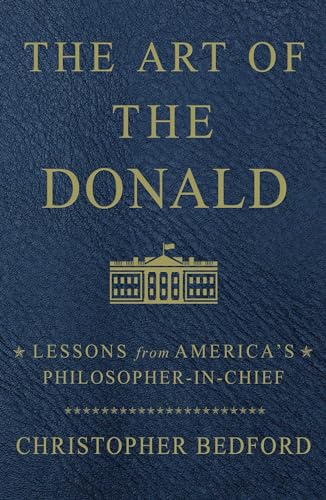 Stock image for The Art of the Donald: Lessons from America's Philosopher-in-Chief for sale by More Than Words