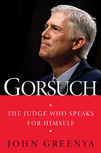 Stock image for Gorsuch: The Judge Who Speaks for Himself for sale by Decluttr