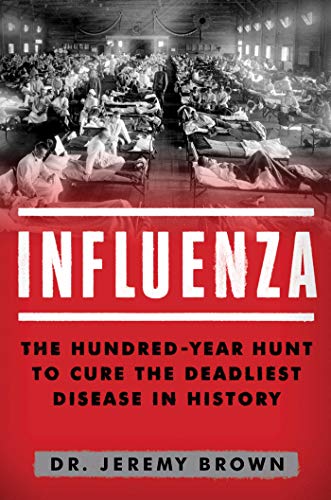 9781501181245: Influenza: The Hundred Year Hunt to Cure the Deadliest Disease in History