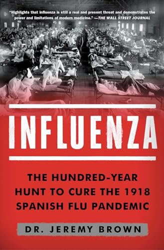 9781501181252: Influenza: The Hundred-Year Hunt to Cure the 1918 Spanish Flu Pandemic