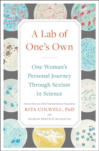 

A Lab of Ones Own: One Womans Personal Journey Through Sexism in Science [Hardcover] Colwell PhD Rita and McGrayne Sharon Bertsch