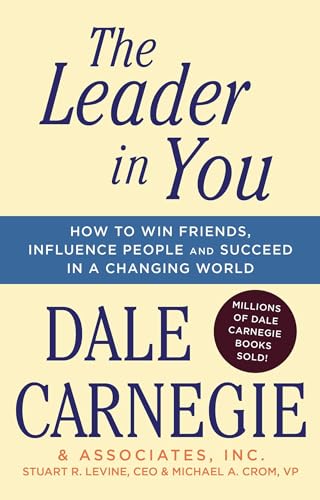 Stock image for The Leader In You: How to Win Friends, Influence People & Succeed in a Changing World for sale by SecondSale