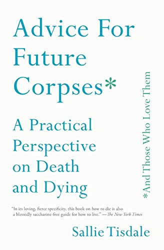 Beispielbild fr Advice for Future Corpses (And Those Who Love Them) zum Verkauf von Blackwell's