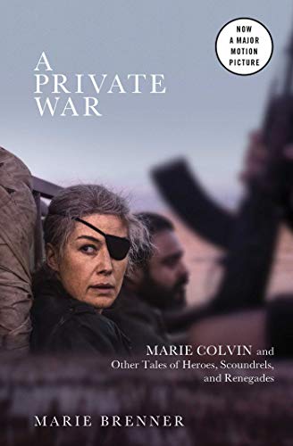 Imagen de archivo de A Private War: Marie Colvin and Other Tales of Heroes, Scoundrels, and Renegades a la venta por SecondSale