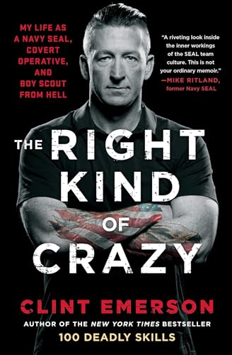 9781501184178: The Right Kind of Crazy: My Life as a Navy SEAL, Covert Operative, and Boy Scout from Hell