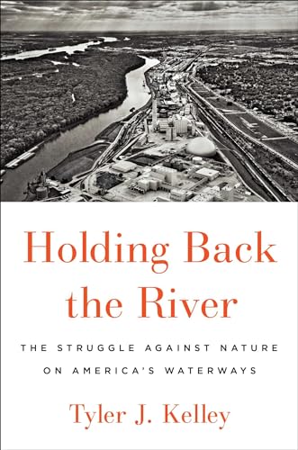 9781501187049: Holding Back the River: The Struggle Against Nature on America's Waterways