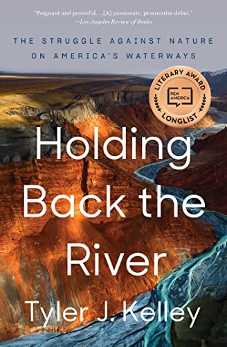 Stock image for Holding Back the River: The Struggle Against Nature on America's Waterways for sale by Housing Works Online Bookstore